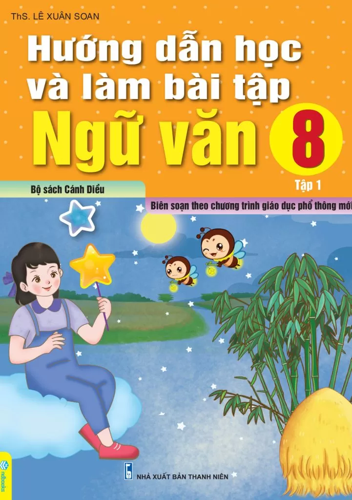 HƯỚNG DẪN HỌC VÀ LÀM BÀI TẬP NGỮ VĂN LỚP 8 - TẬP 1 (Bộ sách Cánh diều)